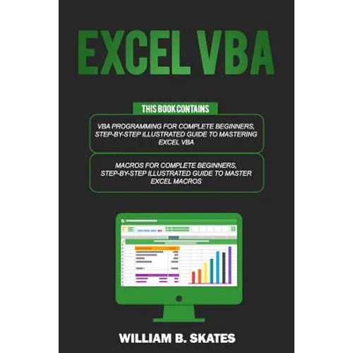 Excel VBA: 2 Books in 1 - VBA Programming for Complete Beginners and Step-By-Step Guide to Master Macros