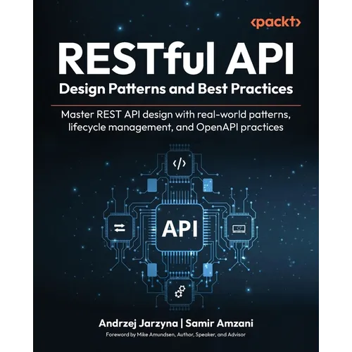 RESTful API Design Patterns and Best Practices: Master REST API design with real-world patterns, lifecycle management, and OpenAPI practices