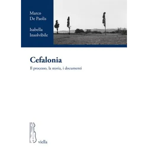 Cefalonia: Il Processo, La Storia, I Documenti