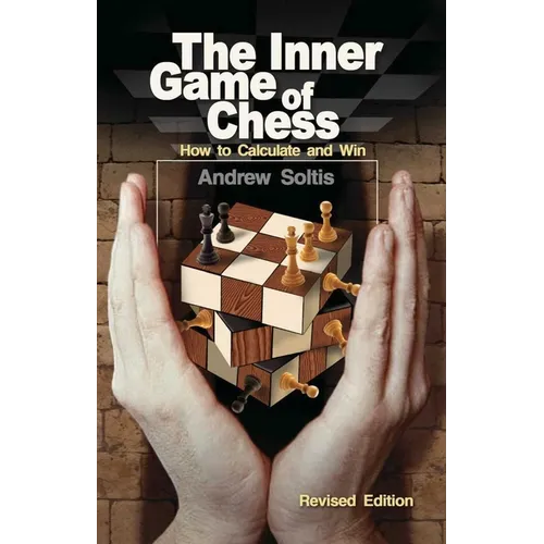 The Inner Game of Chess: How to Calculate and Win