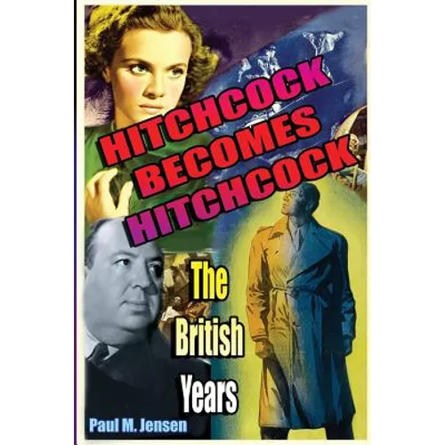 Hitchcock Becomes Hitchcock: The British Years