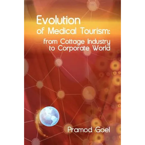 Evolution of Medical Tourism: From Cottage Industry to Corporate World