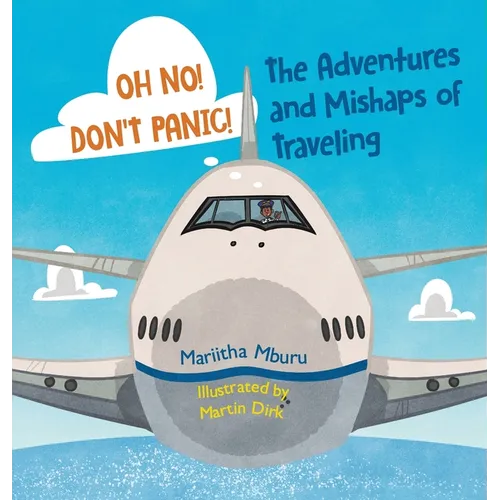 Oh No! Don't Panic! The Adventures and Mishaps of Traveling