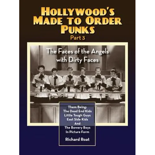 Hollywood's Made to Order Punks Part 3 - The Faces of the Angels with Dirty Faces