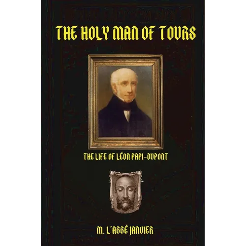 The Holy Man of Tours: Life of Leo DuPont
