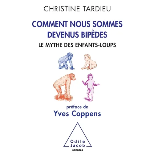 How We Become Bipeds: The Wolf-Child Myth / Comment nous sommes devenus bipèdes: Le mythe des enfants-loups
