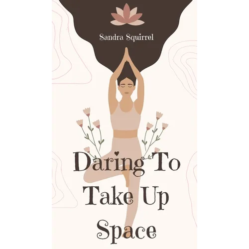Daring To Take Up Space