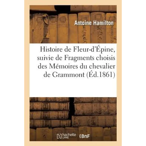 Histoire de Fleur-d'Épine, suivie de Fragments choisis des Mémoires du chevalier de Grammont