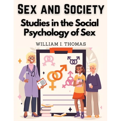 Sex and Society: Studies in the Social Psychology of Sex