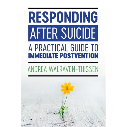 Responding After Suicide: A Practical Guide to Immediate Postvention