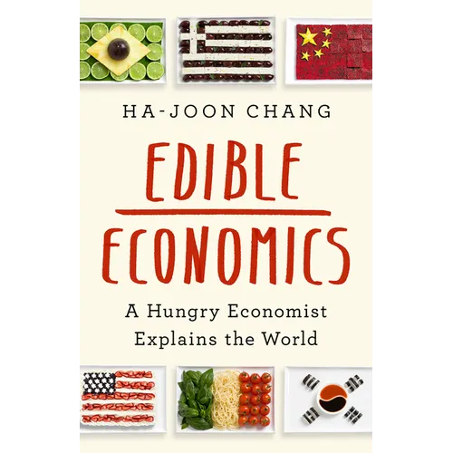 Edible Economics: A Hungry Economist Explains the World