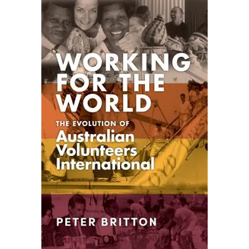 Working for the World: The Evolution of Australian Volunteers International