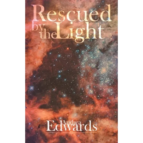 Rescued by the Light: A True Story