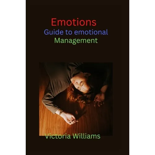 Emotions: Guide to emotional management