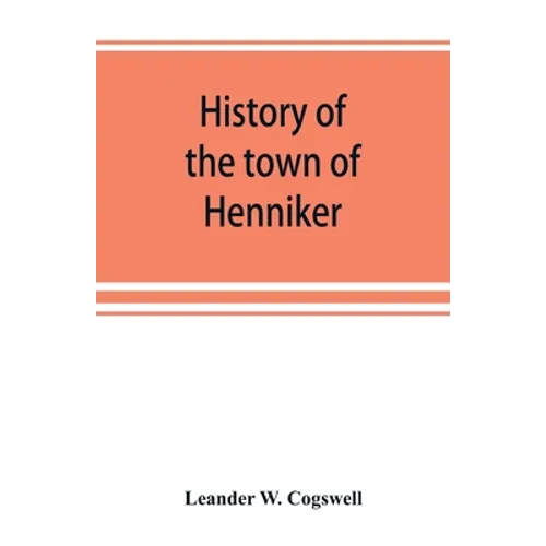 History of the town of Henniker, Merrimack County, New Hampshire, from the date of the Canada grant by the province of Massachusetts, in 1735, to 1880