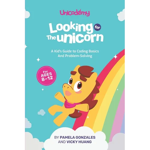 Looking for the Unicorn: A Kid's Guide to Coding Basics and Problem-Solving