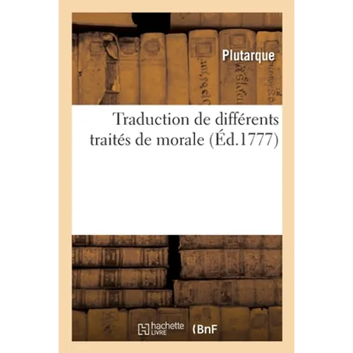 Traduction de Différents Traités de Morale