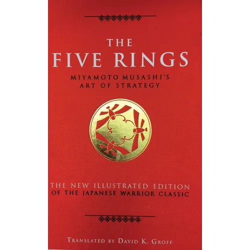 The Five Rings: Miyamoto Musashi's Art of Strategy