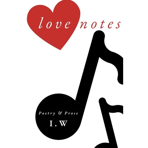 Love Notes: Poetry & Prose