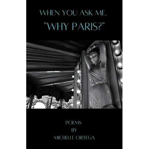 When You Ask Me, "Why Paris?"