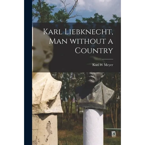 Karl Liebknecht, Man Without a Country