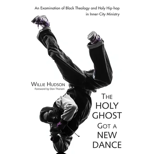 The Holy Ghost Got a New Dance: An Examination of Black Theology and Holy Hip-Hop in Inner-City Ministry