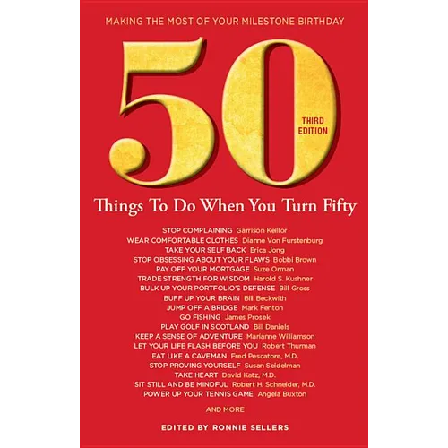 50 Things to Do When You Turn 50 Third Edition: Making the Most of Your Milestone Birthday