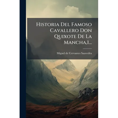 Historia Del Famoso Cavallero Don Quixote De La Mancha,1...
