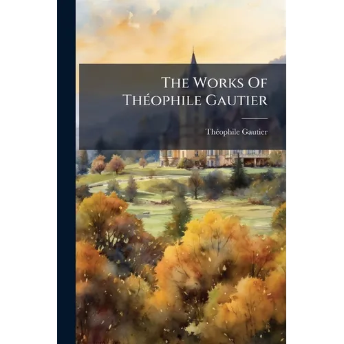 The Works Of Théophile Gautier: Paris Besieged