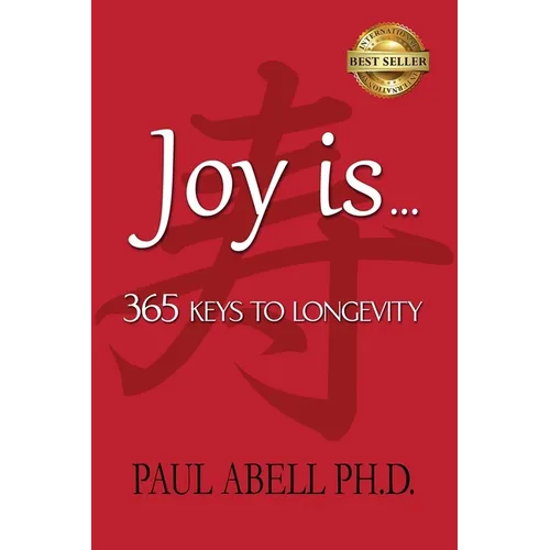 Joy is . . . 365 Keys to Longevity