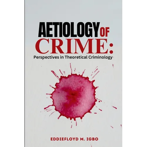 Aetiology of Crime: Perspectives in Theoretical Criminology