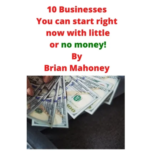 10 Businesses You can start right now with little or no money!