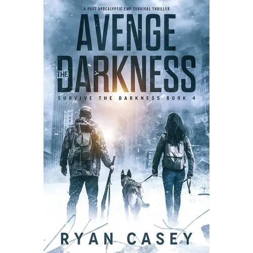 Avenge the Darkness: A Post Apocalyptic EMP Survival Thriller