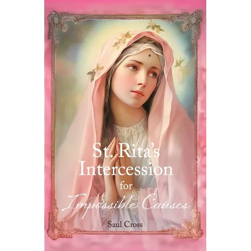 St. Rita's Intercession for Impossible Causes