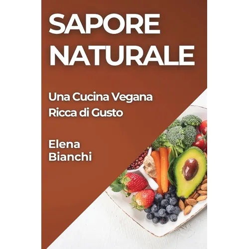 Sapore Naturale: Una Cucina Vegana Ricca di Gusto