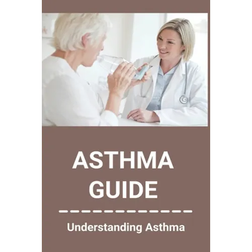 Asthma Guide: Understanding Asthma: Asthma Medications