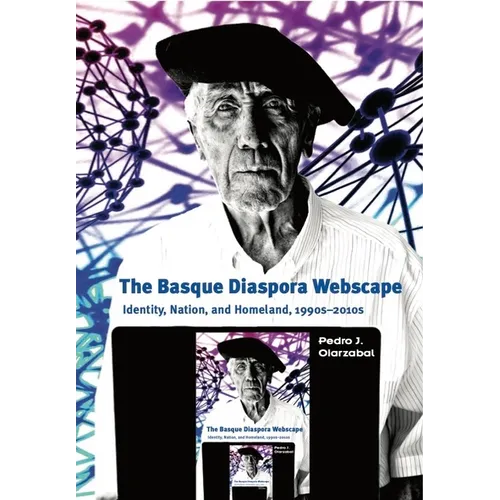 The Basque Diaspora Webscape: Identity, Nation, and Homeland, 1990s-2010s