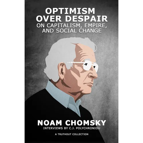 Optimism Over Despair: On Capitalism, Empire, and Social Change