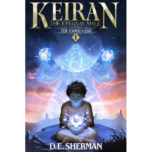 The Faded Land: A Progression Fantasy Epic (Keiran: The Eternal Mage Book 1)