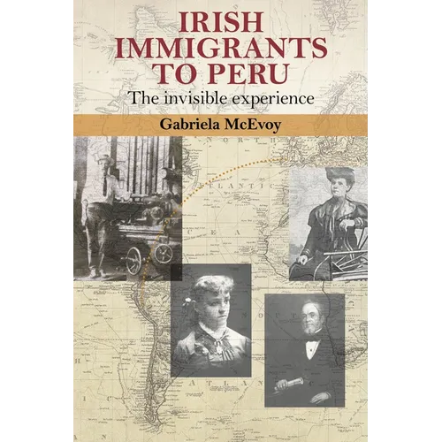 Irish Immigrants to Peru: The Invisible Experience