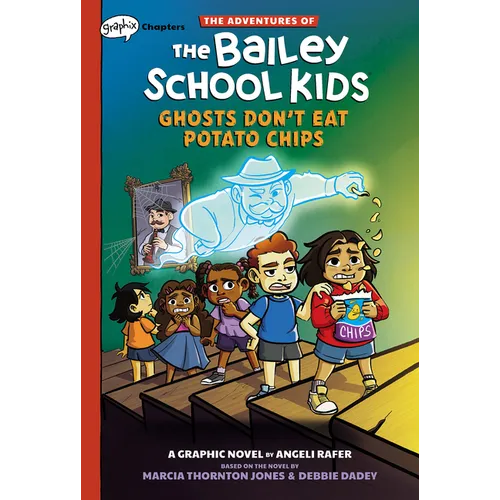 Ghosts Don't Eat Potato Chips: A Graphix Chapters Book (the Adventures of the Bailey School Kids #3)