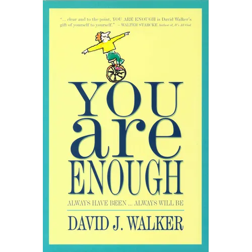 You Are Enough: Always Have Been... Always Will Be