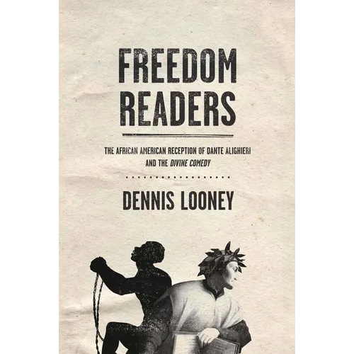 Freedom Readers: The African American Reception of Dante Alighieri and the Divine Comedy
