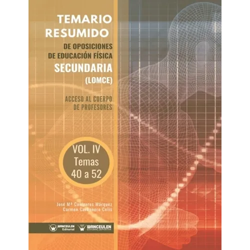 Temario Resumido de Oposiciones de Educación Física Secundaria (LOMCE) Volumen IV: Acceso al cuerpo de profesores de Enseñanza Secundaria - Paperback