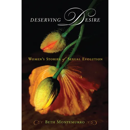 Deserving Desire: Women's Stories of Sexual Evolution