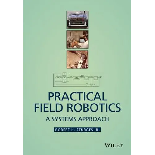 Practical Field Robotics: A Systems Approach