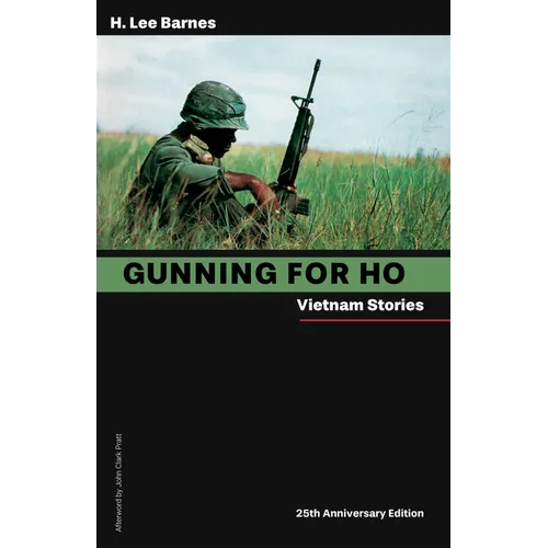 Gunning for Ho, 25th Anniversary Edition: Vietnam Stories