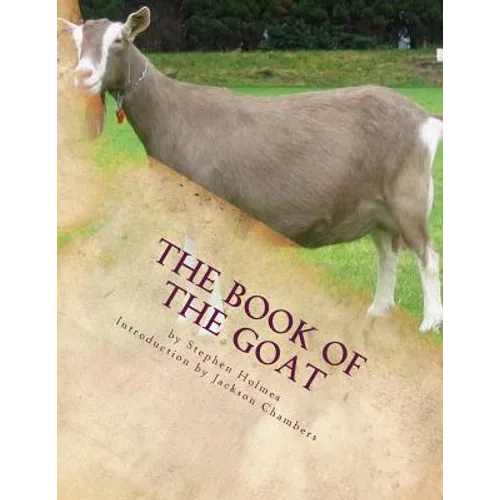 The Book of the Goat: Raising Goats Book 7