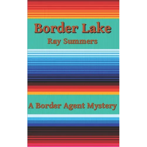 Border Lake: A Border Agent Mystery