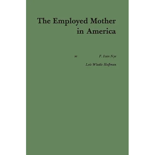 The Employed Mother in America.